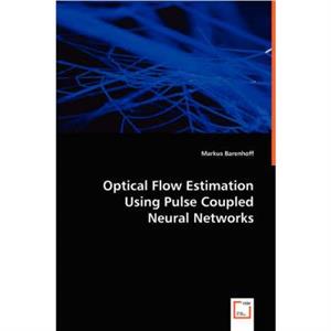 Optical Flow Estimation Using Pulse Coupled Neural Networks by Markus Barenhoff