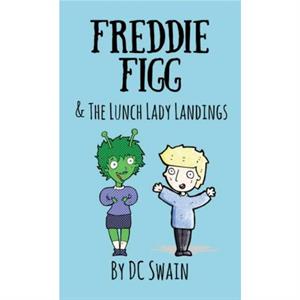 Freddie Figg  the Lunch Lady Landings by DC Swain