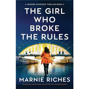 The Girl Who Broke the Rules by Marnie Riches