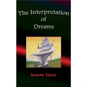 The Interpretation of Dreams by Sigmund Freud