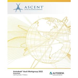 Autodesk Vault Workgroup 2022 by Ascent Center for Technical Knowledge