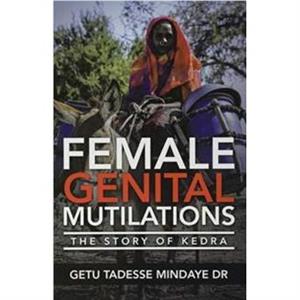 Female Genital Mutilations by Getu Tadesse Mindaye