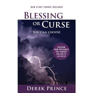 Blessing or Curse by Derek Prince