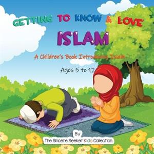 Getting to Know  Love Islam by The Sincere Seeker Collection