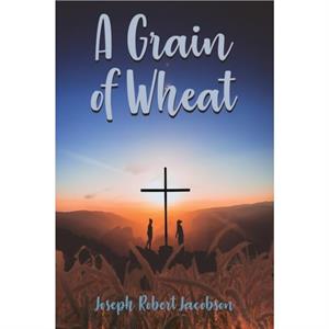 A Grain of Wheat by Joseph Jacobson