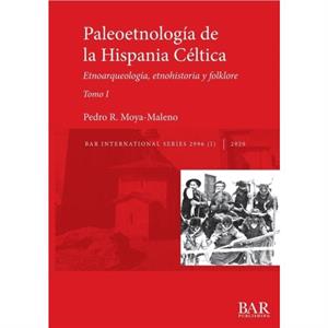 Paleoetnologia de la Hispania Celtica. Tomo I by Pedro R. MoyaMaleno