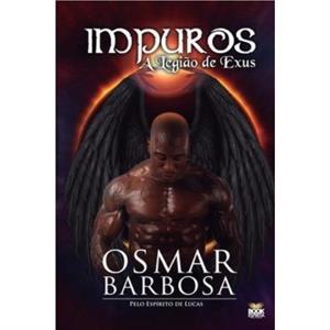 Impuros  A Legiao de Exus by Osmar Barbosa