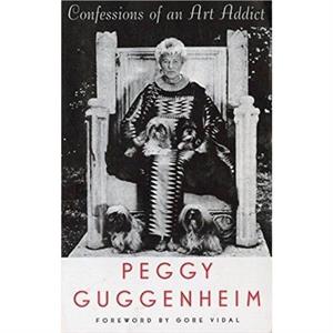 Confessions of an Art Addict by Peggy Guggenheim