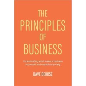 The Principles of Business by Dave DeRose