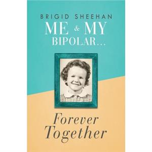 Me and My Bipolar by Brigid Sheehan