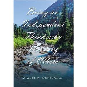 Being an Independent Thinker by Thinking of Others by Miguel A Ornelas S