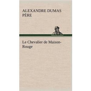 Le Chevalier de MaisonRouge by Alexandre Dumas Pere