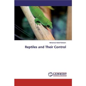 Reptiles and Their Control by Mohamed AbdelRaheem