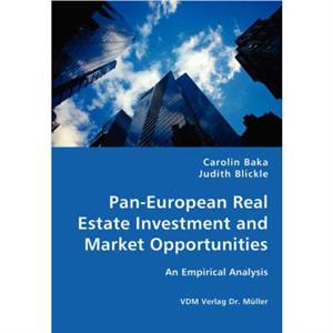 PanEuropean Real Estate Investment and Market Opportunities  An Empirical Analysis by Judith Blickle