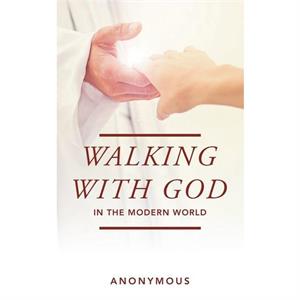 Walking with God in the Modern World by Anonymous