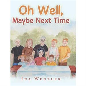 Oh Well Maybe Next Time by Ina Wenzler