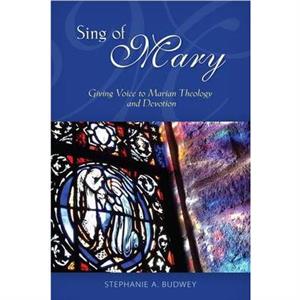 Sing of Mary by Stephanie A. Budwey