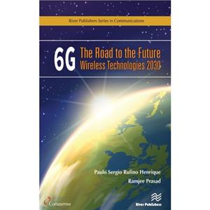 6G The Road to the Future Wireless Technologies 2030 by Ramjee Prasad