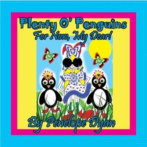 Plenty O Penguins . . .For Now My Dear by Penelope Dyan