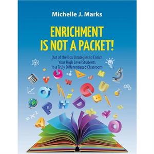 Enrichment is not a Packet by Michelle J. Marks