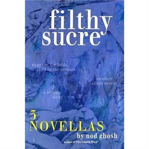 Filthy Sucre by Nod Ghosh