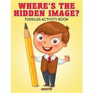 Wheres the Hidden Image Toddler Activity Book by Creative Playbooks