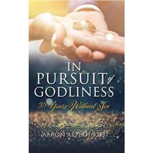 In Pursuit of Godliness by Aaron AppiahKubi