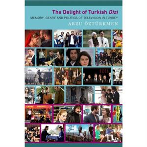 The Delight of Turkish Dizi by Arzu Ozturkmen