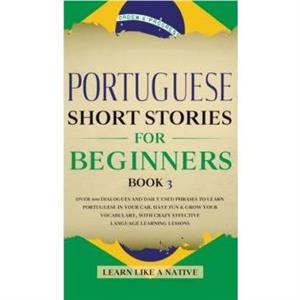 Portuguese Short Stories for Beginners Book 3 by TBD