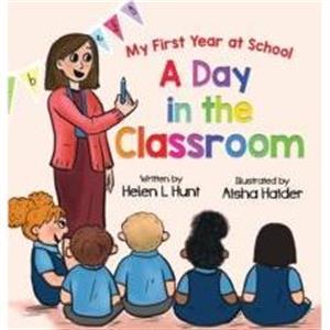 A Day in the Classroom by Helen L Hunt