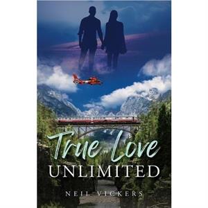 True Love Unlimited by Neil Vickers