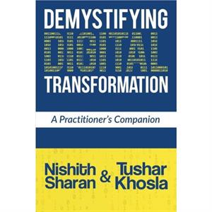 Demystifying Digital Transformation by Tushar Khosla Nishith Sharan