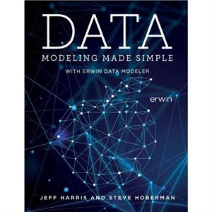 Data Modeling Made Simple with erwin DM by Steve Hoberman