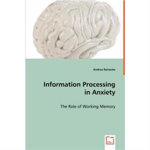 Information Processing in Anxiety by Andrea Reinecke