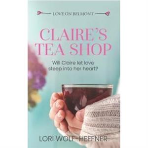 Claires Tea Shop by Lori WolfHeffner