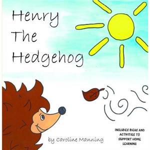 Henry the Hedgehog by Caroline Manning