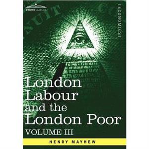 London Labour and the London Poor by Henry Mayhew