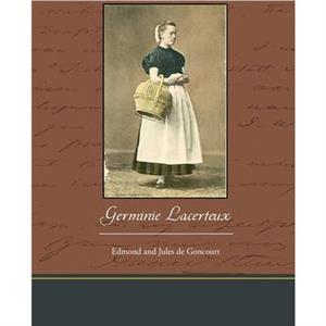 Germinie Lacerteux by Edmond De Goncourt