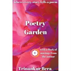 Poetry Garden by Trinankur Bera