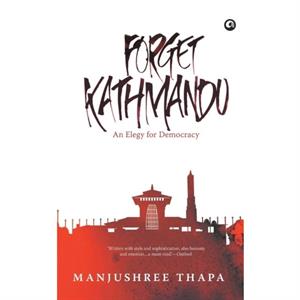 Forget Kathmandu by Manjushree Thapa