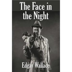 The Face in the Night by Edgar Wallace