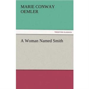 A Woman Named Smith by Marie Conway Oemler