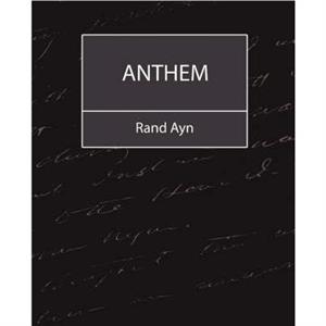 Anthem by Ayn Rand Ayn