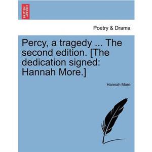 Percy a Tragedy ... the Second Edition. The Dedication Signed by Hannah More