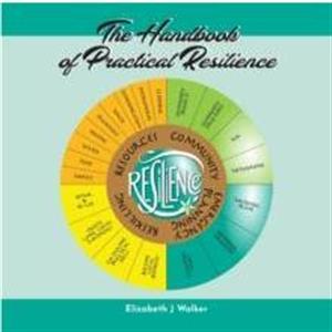 The Handbook of Practical Resilience by Elizabeth J Walker