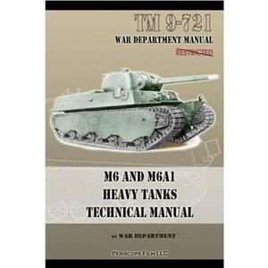 M6 and M6A1 Heavy Tanks Technical Manual by War Department