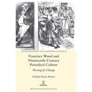 Francisca Wood and NineteenthCentury Periodical Culture by Cludia Pazos Alonso