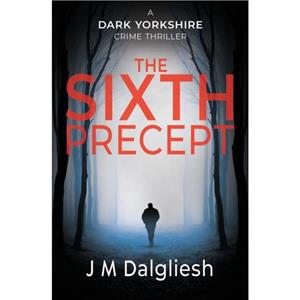 The Sixth Precept by J M Dalgliesh