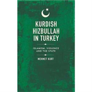 Kurdish Hizbullah in Turkey by Mehmet Kurt