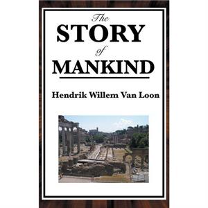 The Story of Mankind by Hendrik Willem Van Loon